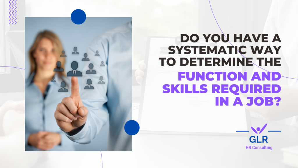 Do you have a systematic way to determine the function and skills required in a job?