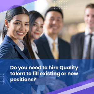 Do you need to hire quality talent to fill existing or new positions