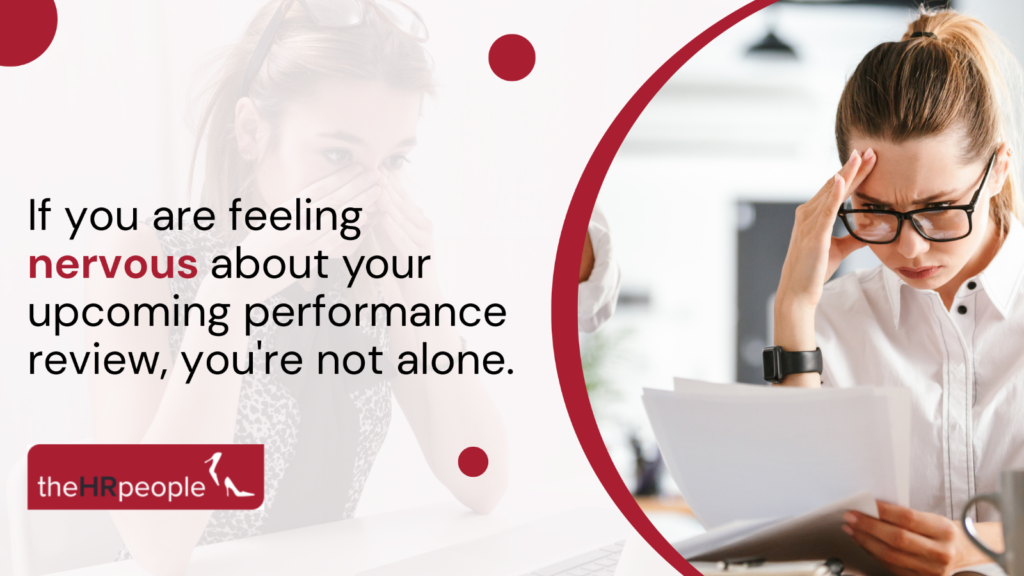If you are feeling nervous about your upcoming performance review