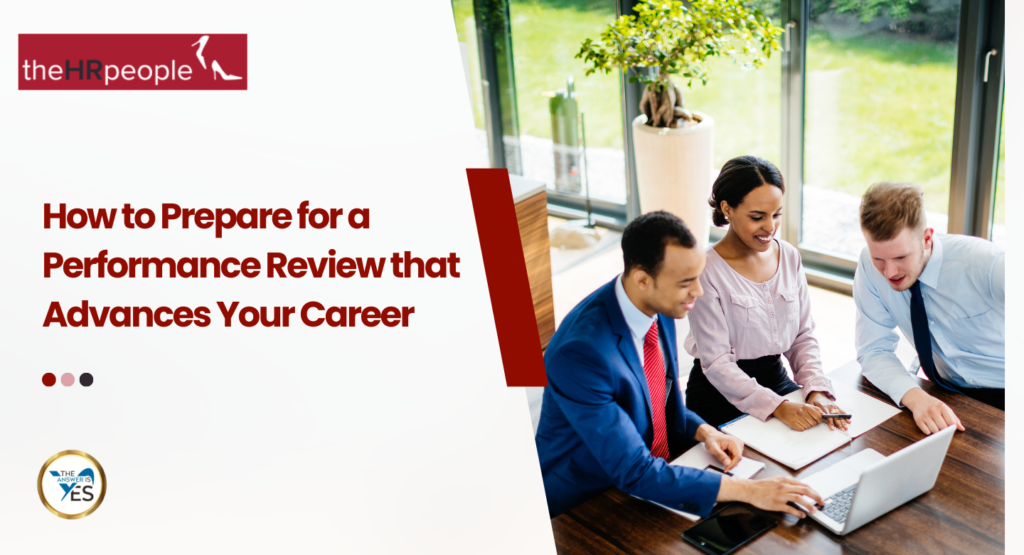 How to Prepare for a Performance Review that Advances Your Career