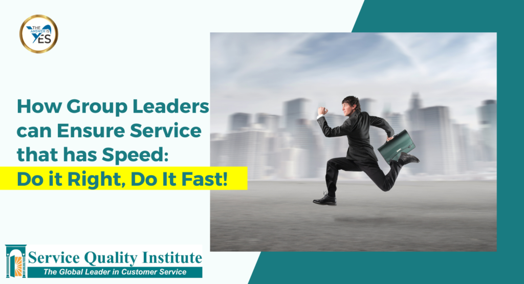 How Group Leaders can Ensure Service that has Speed_ Do it Right, Do It Fas