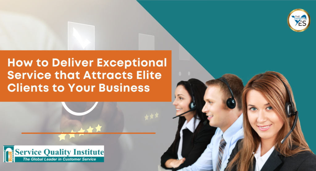 How_to_Deliver_Exceptional_Service_that_Attracts_Elite_Clients_to_Your_Business